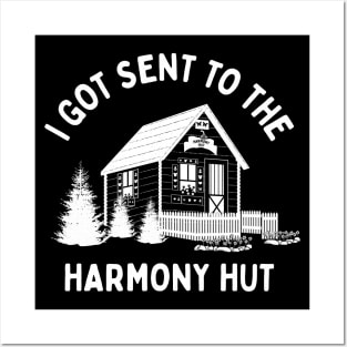 I Got Sent To The Harmony Hut Posters and Art